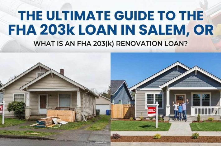 The Ultimate Guide to the FHA 203k Loan in Salem, OR